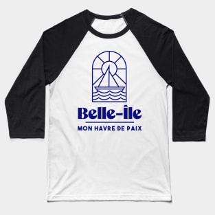 Belle Ile my haven of peace - Brittany Morbihan 56 Sea Beach Holidays Baseball T-Shirt